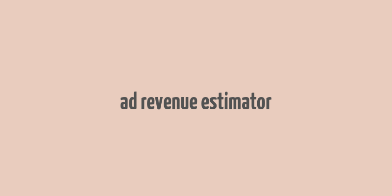 ad revenue estimator