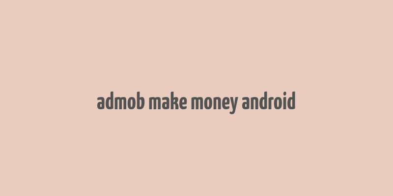 admob make money android