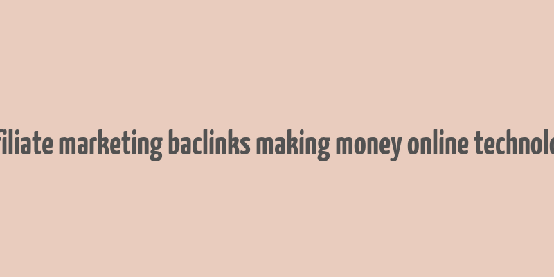 adsense affiliate marketing baclinks making money online technology hosting