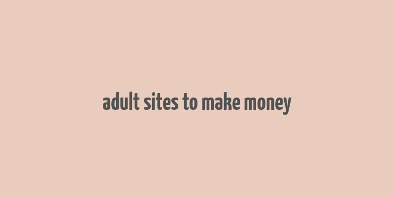 adult sites to make money