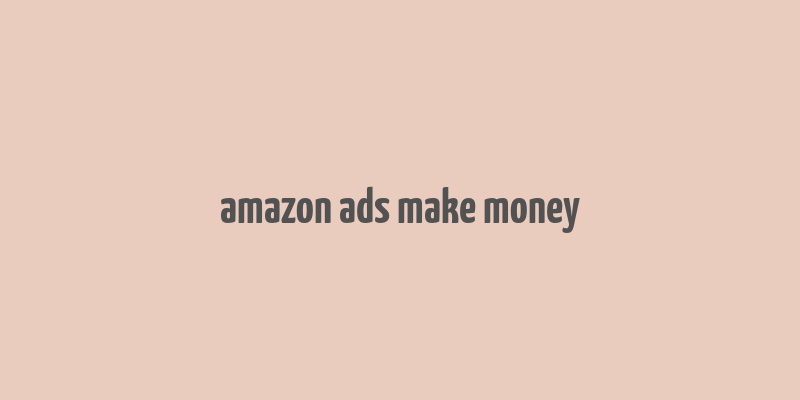 amazon ads make money