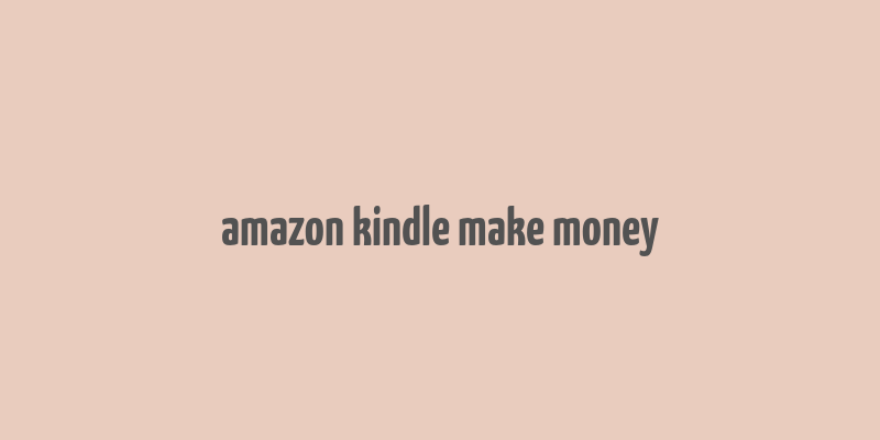 amazon kindle make money