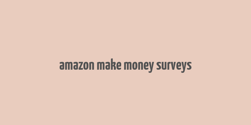 amazon make money surveys