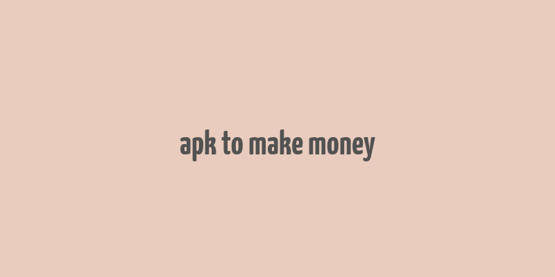 apk to make money