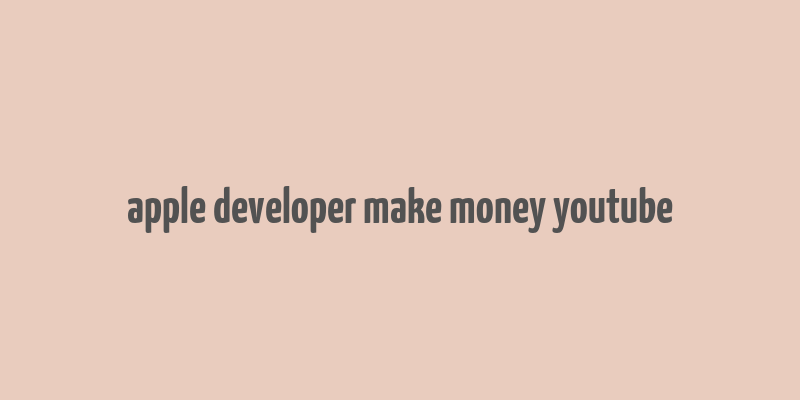 apple developer make money youtube