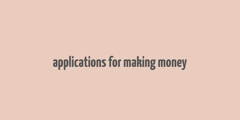 applications for making money