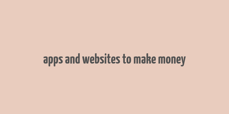 apps and websites to make money