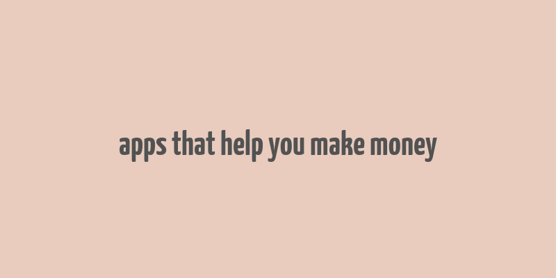 apps that help you make money