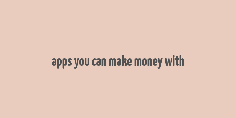 apps you can make money with