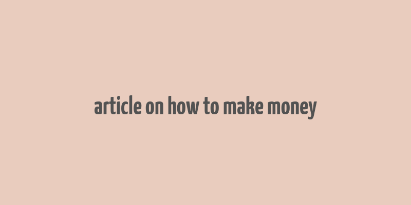 article on how to make money