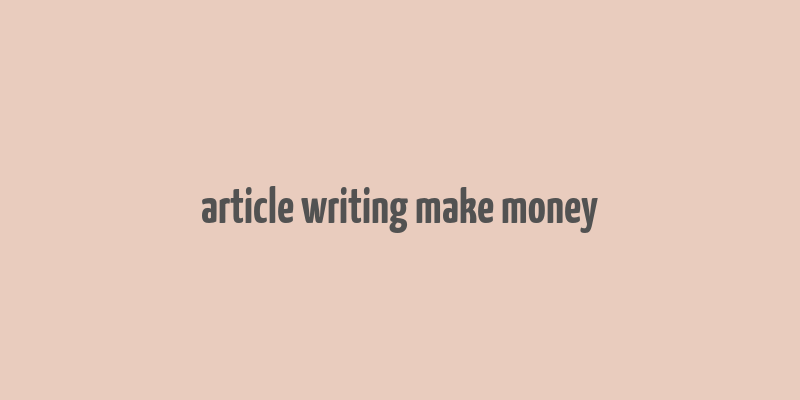 article writing make money