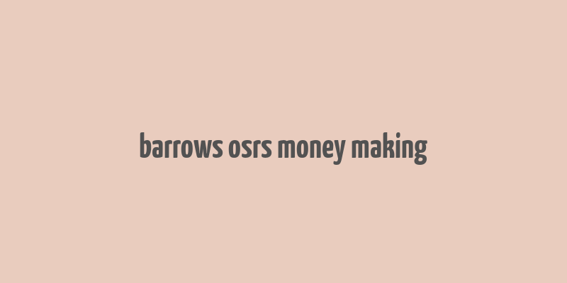 barrows osrs money making