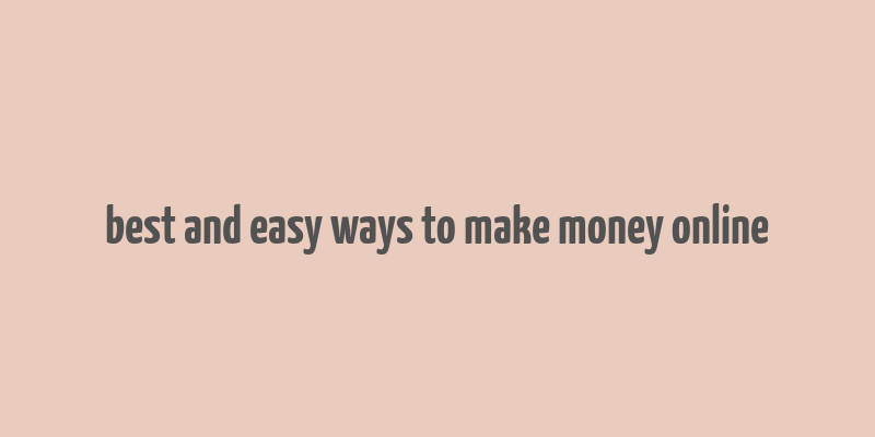 best and easy ways to make money online