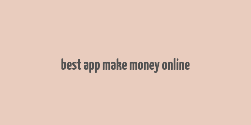 best app make money online