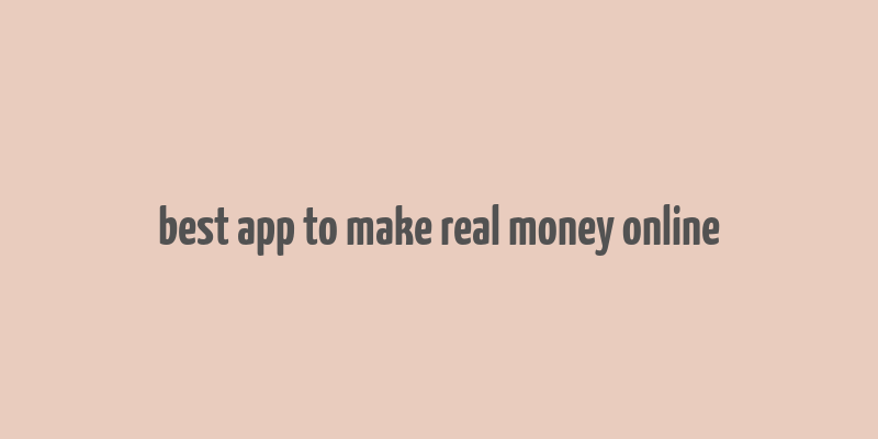 best app to make real money online