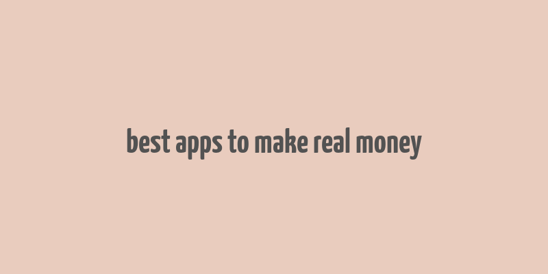 best apps to make real money