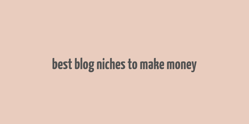 best blog niches to make money