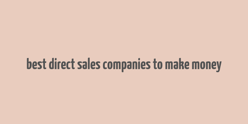 best direct sales companies to make money