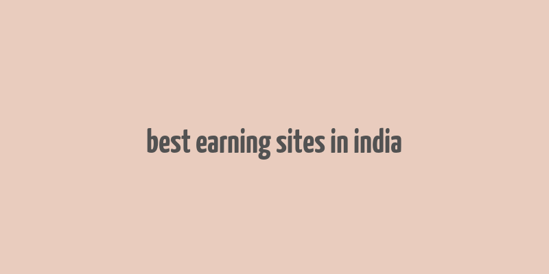 best earning sites in india