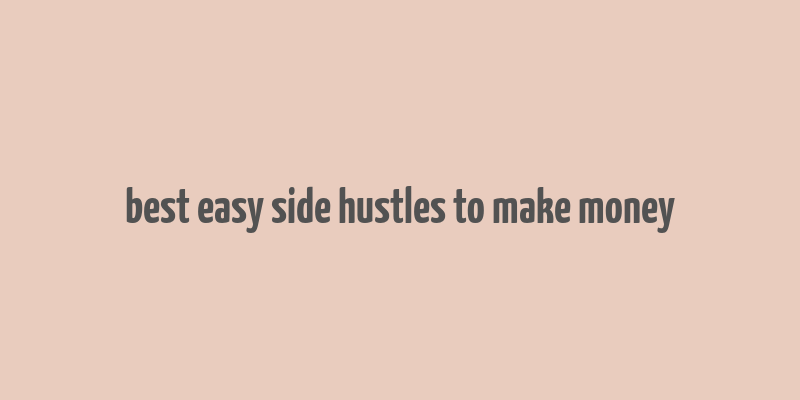 best easy side hustles to make money