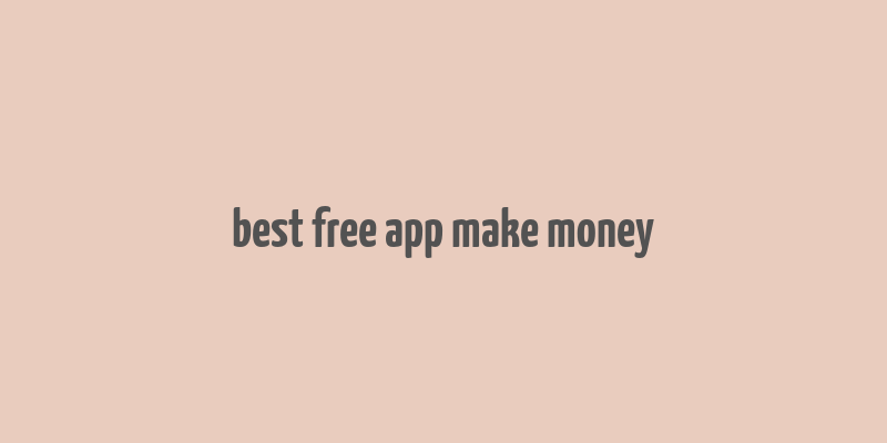 best free app make money