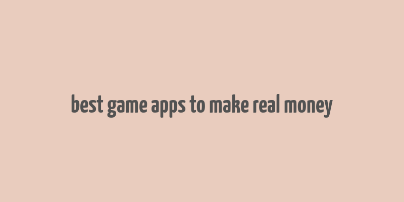 best game apps to make real money