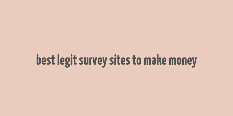 best legit survey sites to make money