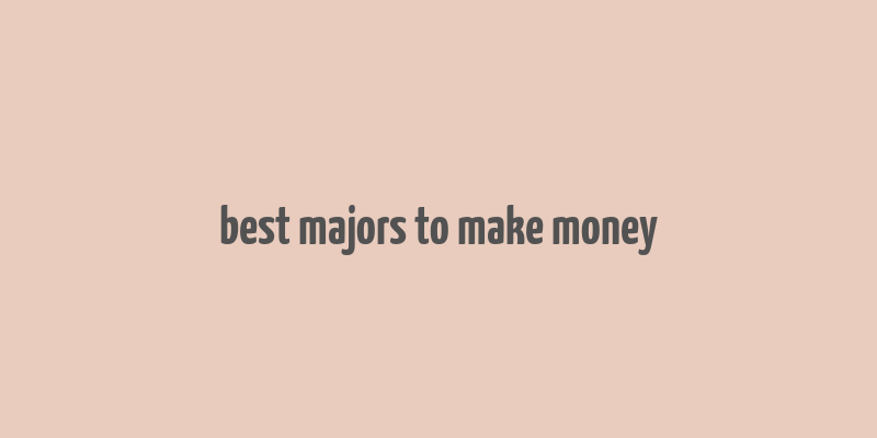 best majors to make money