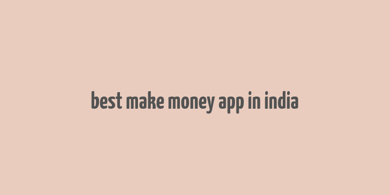 best make money app in india