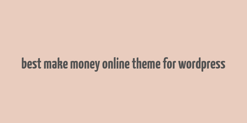 best make money online theme for wordpress