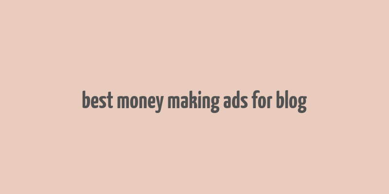 best money making ads for blog