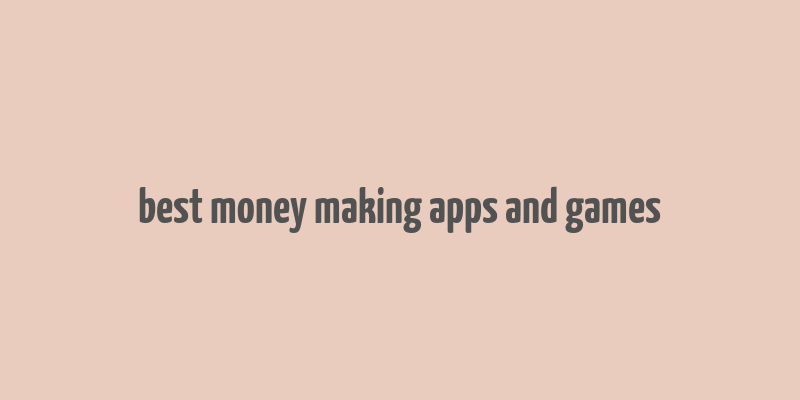 best money making apps and games