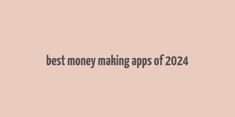 best money making apps of 2024