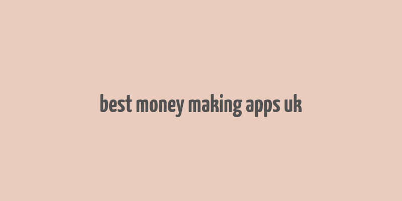 best money making apps uk