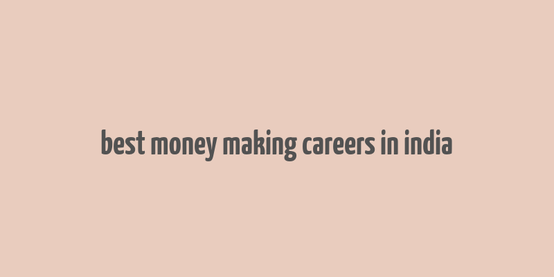 best money making careers in india