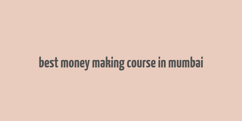 best money making course in mumbai