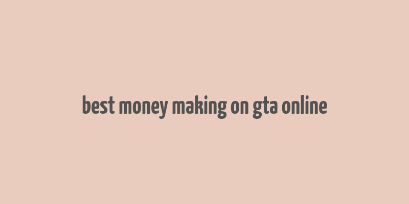 best money making on gta online