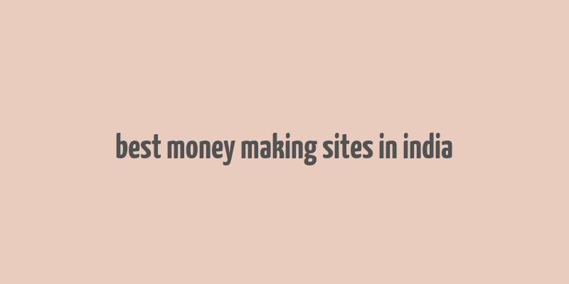 best money making sites in india