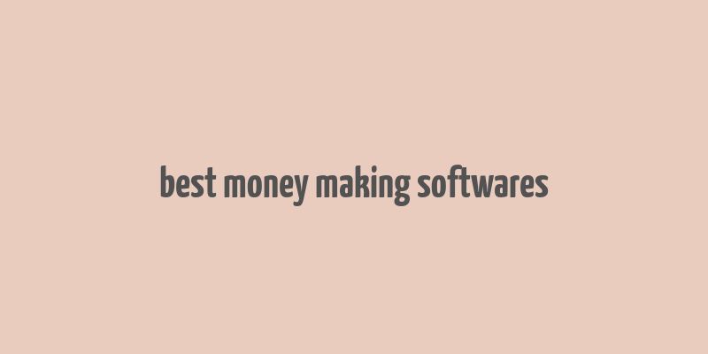 best money making softwares