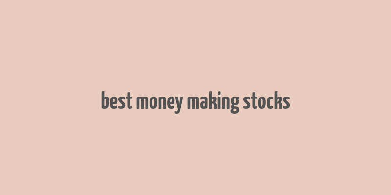 best money making stocks