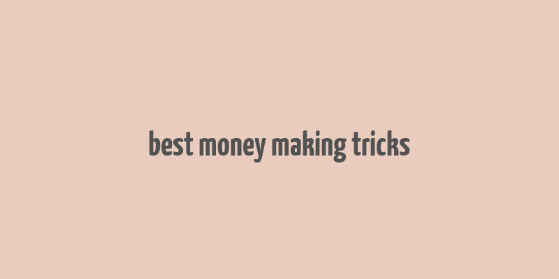 best money making tricks