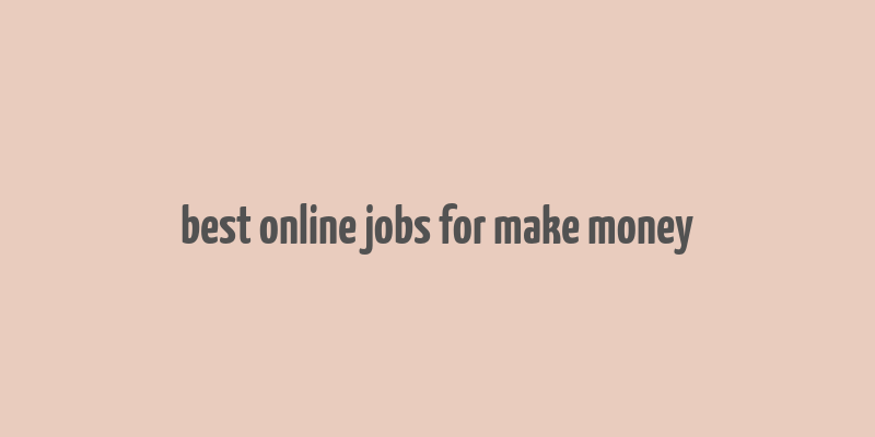 best online jobs for make money