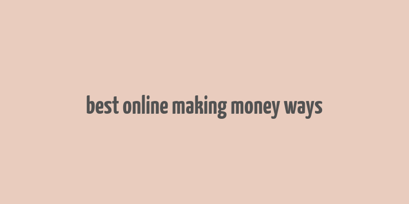 best online making money ways