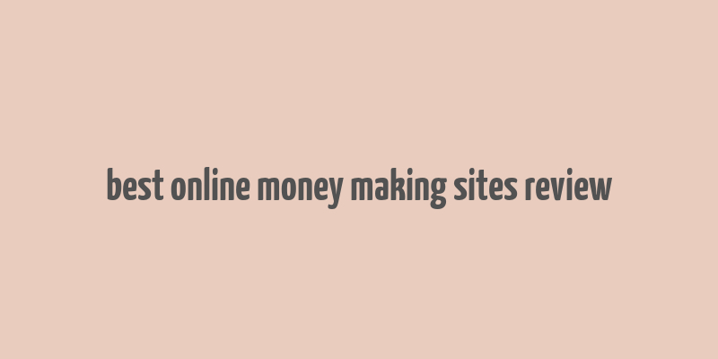 best online money making sites review