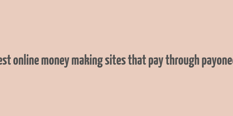 best online money making sites that pay through payoneer