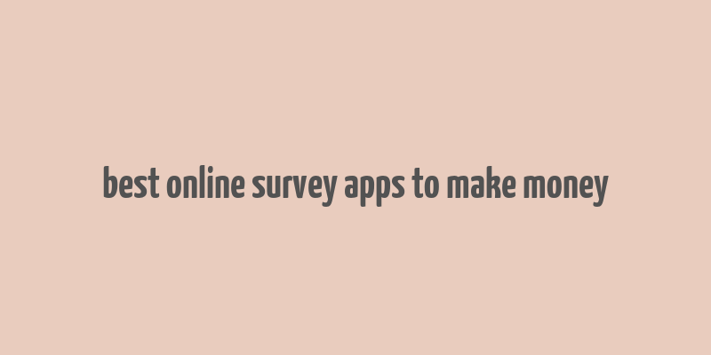 best online survey apps to make money