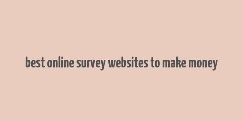 best online survey websites to make money