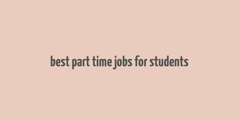 best part time jobs for students