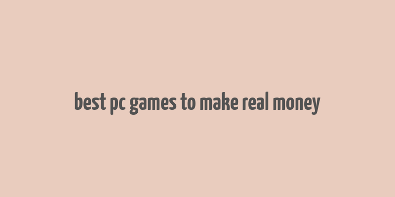 best pc games to make real money