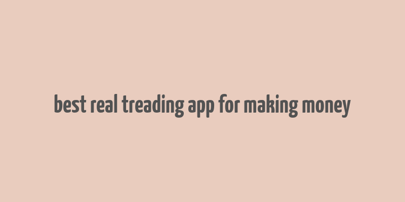 best real treading app for making money